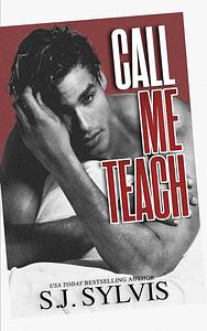 Call Me Teach by S.J. Sylvis