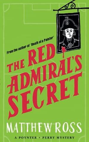 The Red Admiral's Secret: The laugh out loud murder mystery by Matthew Ross, Matthew Ross