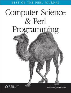 Computer Science & Perl Programming: Best of the Perl Journal by Jon Orwant