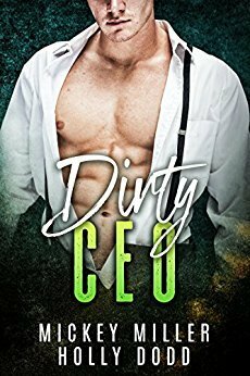 Dirty CEO by Holly Dodd, Mickey Miller