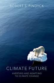 Climate Future: Averting and Adapting to Climate Change by Robert S. Pindyck