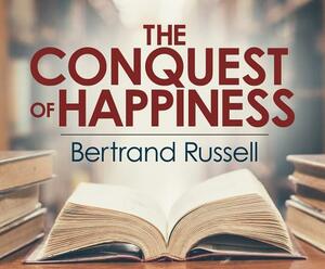 The Conquest of Happiness by Bertrand Russell