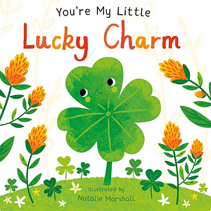 You're My Little Lucky Charm by Nicola Edwards