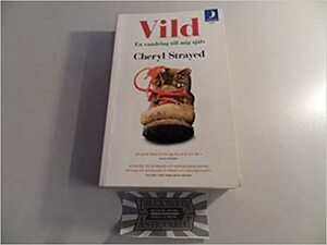 Vild: En vandring till mig själv by Cheryl Strayed