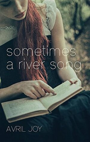 Sometimes A River Song by Avril Joy