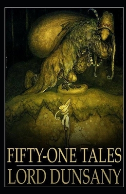 Fifty-One Tales Illustrated by Lord Dunsany