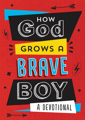 How God Grows a Brave Boy: A Devotional by Matt Koceich