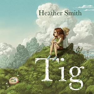 Tig by Heather Smith