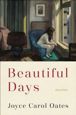 Beautiful Days: Stories by Joyce Carol Oates