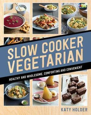 Slow Cooker - Vegetarian by Katy Holder