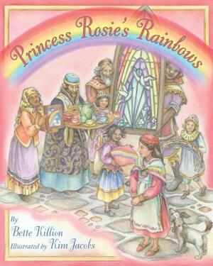 Princess Rosie's Rainbows by Bette Killion