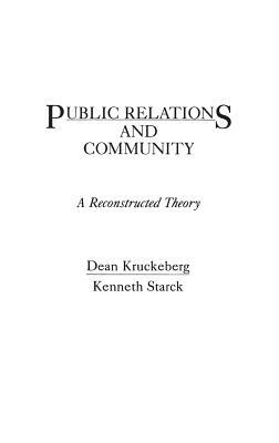 Public Relations and Community: A Reconstructed Theory by Kenneth Starck, Dean Kruckeberg