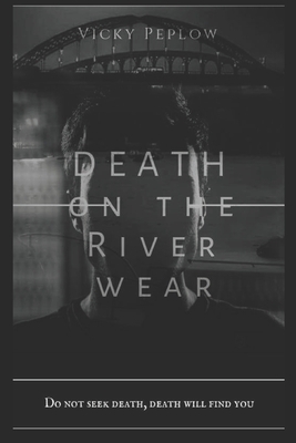 Death on The River Wear by Vicky Peplow