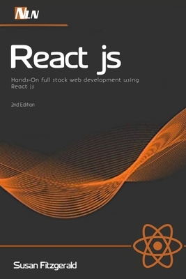 React js: Hands-On full stack web development using React js, 2nd Edition by Nln Lnc, Susan Fitzgerald