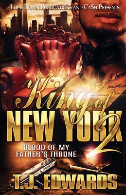 King of New York 2: Blood of my Father's Throne by T. J. Edwards