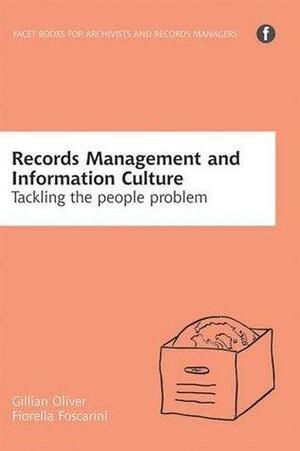 Records Management and Information Culture: Tackling the People Problem by Fiorella Foscarini, Gillian Oliver