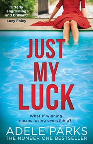 Just My Luck by Adele Parks