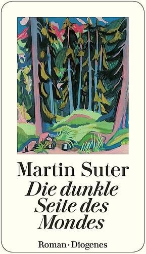 Die dunkle Seite des Mondes: Roman by Martin Suter