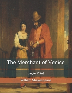 The Merchant of Venice: Large Print by William Shakespeare