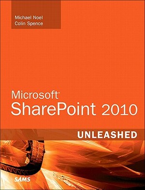 Microsoft SharePoint 2010 Unleashed by Colin Spence, Michael Noel