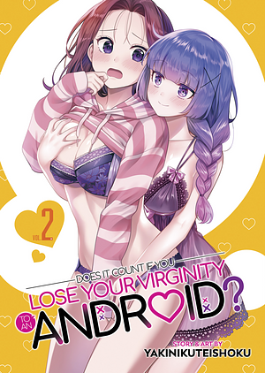 Does It Count If You Lose Your Virginity to an Android? Vol. 2 by 焼肉定食, Yakinikuteishoku