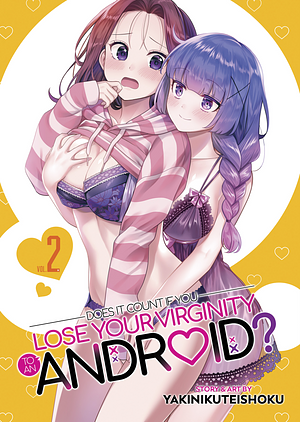 Does It Count If You Lose Your Virginity to an Android? Vol. 2 by Yakinikuteishoku, 焼肉定食