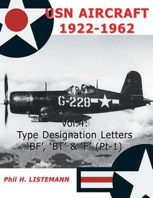 USN Aircraft 1922-1962: Type designation letters 'BF', 'BT' & 'F' (Part One) by Phil H. Listemann