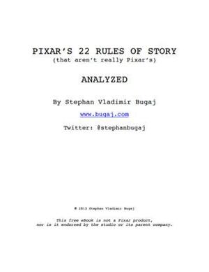 Pixar's 22 Rules of Story, Analyzed by Stephan Vladimir Bugaj