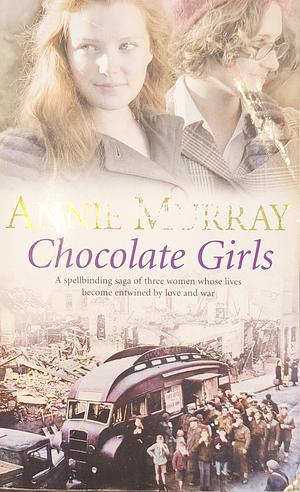 Chocolate Girls by Annie Murray