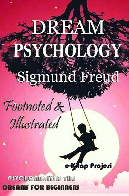 Dream Psychology: Psychoanalysis the Dreams for Beginners by 