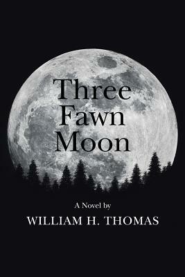 Three Fawn Moon by William H. Thomas