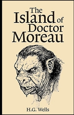 The Island of Dr. Moreau Illustrated by H.G. Wells