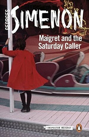 Maigret and the Saturday Caller: Inspector Maigret #59 by Siân Reynolds, Georges Simenon