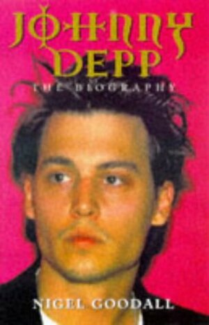 Johnny Depp: The Biography by Nigel Goodall