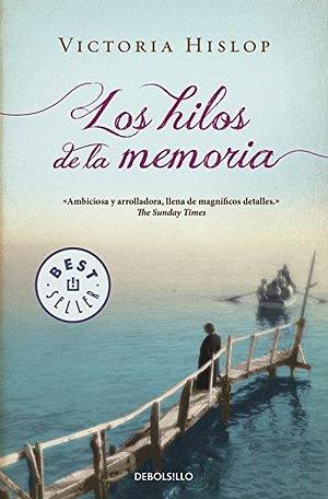 Los hilos de la memoria by Victoria Hislop, Victoria Hislop