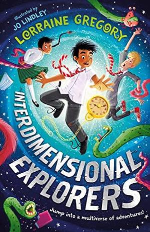 Interdimensional Explorers Book 1: The first book in a brand new adventure-filled children's fantasy series! by Lorraine Gregory