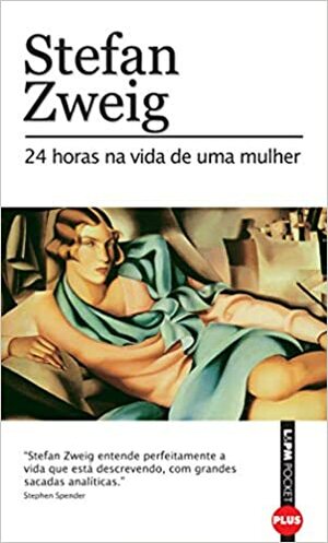 24 Horas na Vida de Uma Mulher by Stefan Zweig