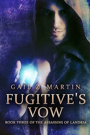 Fugitive's Vow by Gail Z. Martin