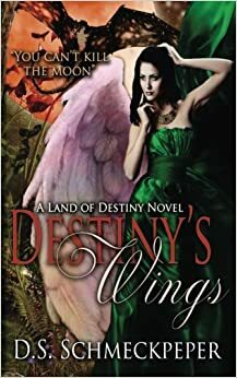 Destiny's Wings by D.S. Schmeckpeper