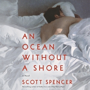 An Ocean Without a Shore by Scott Spencer