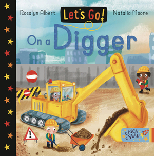 Let's Go on a Digger by Rosalyn Albert