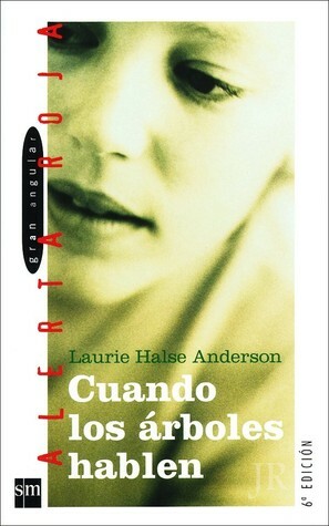 Cuando los árboles hablen by Laurie Halse Anderson, Elena Abos