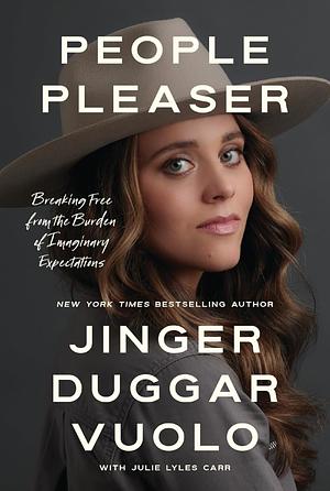 People Pleaser: Breaking Free from the Burden of Imaginary Expectations by Jinger Vuolo