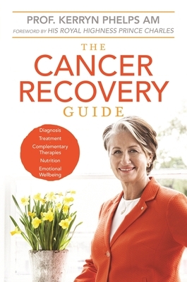 The Cancer Recovery Guide by Kerryn Phelps