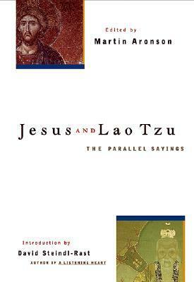 Jesus and Lao Tzu: The Parallel Sayings by Martin Aronson, David Steindl-Rast