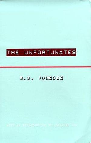 The Unfortunates by B S Johnson by B. S. Johnson, B. S. Johnson