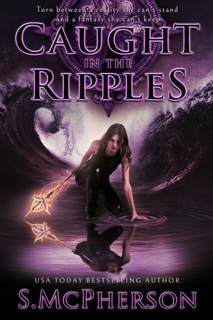 Caught in the Ripples by S. McPherson