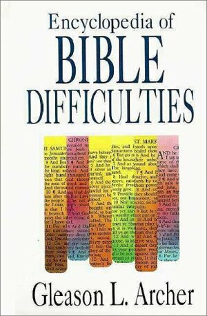Encyclopedia of Bible Difficulties by Gleason L. Archer Jr.