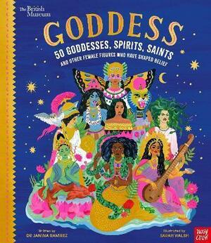Goddess: 50 Goddesses, Spirits, Saints and Other Female Figures Who Have Shaped Belief by Janina Ramírez
