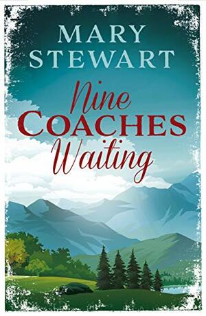 Nine Coaches Waiting by Mary Stewart